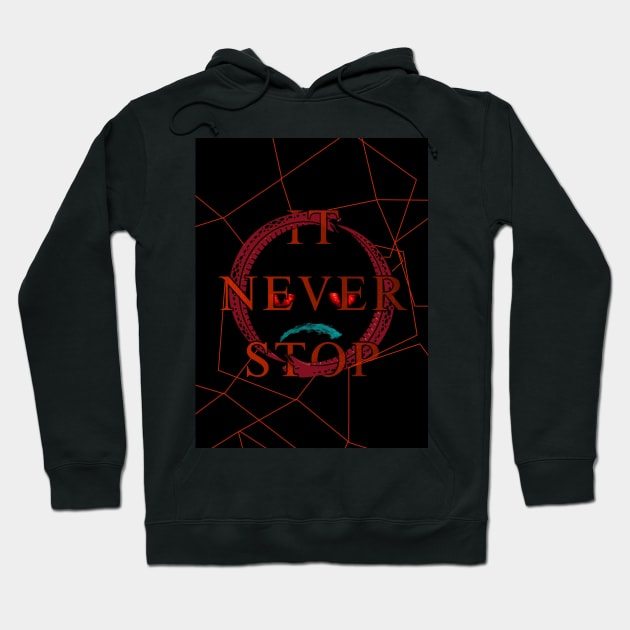 IT JUST NEVER STOP Hoodie by Ardaco